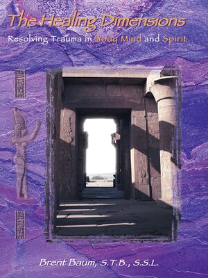 cover image of The Healing Dimensions: Resolving Trauma in Body, Mind and Spirit